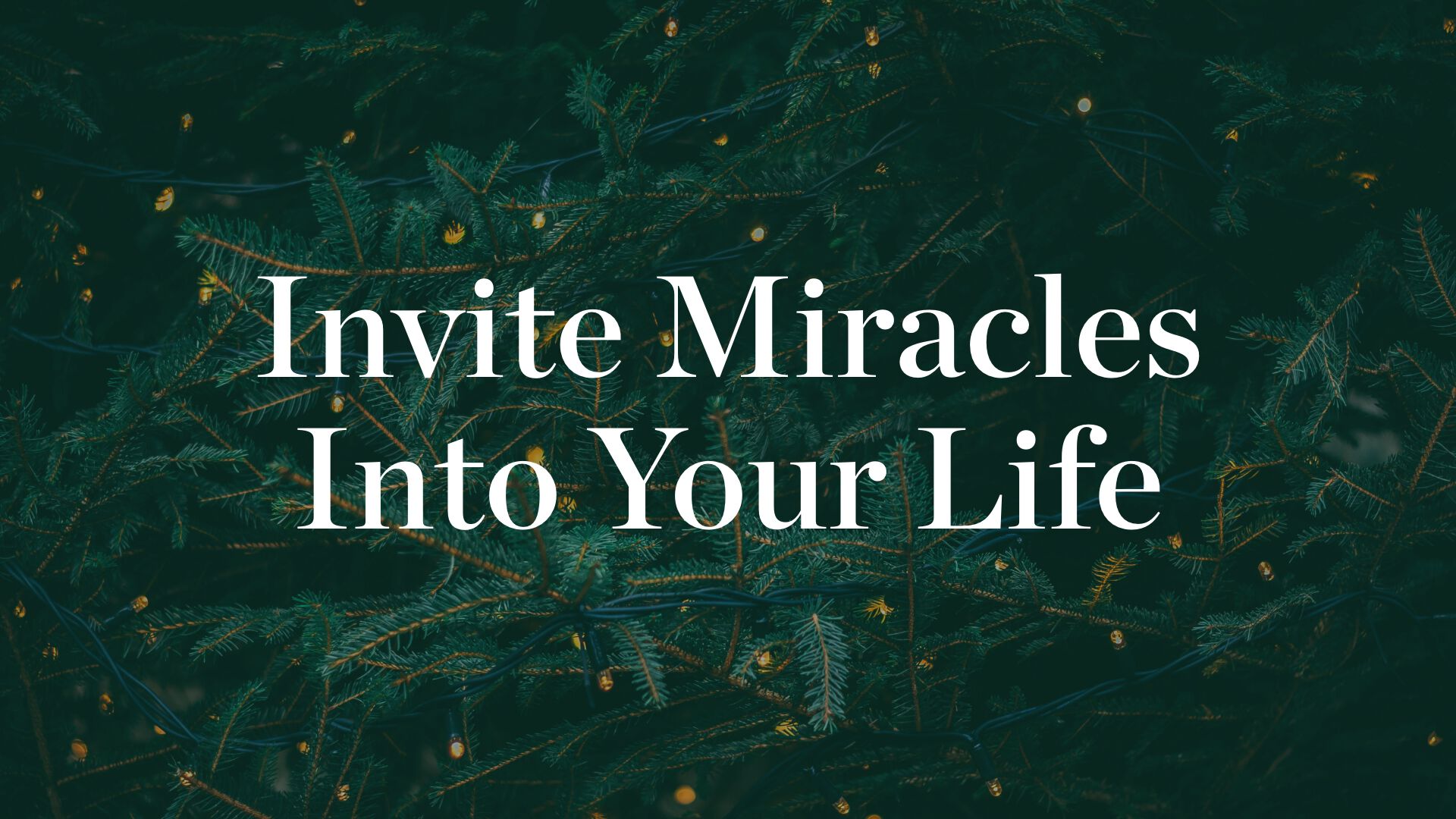 Invite Miracles Into Your Life